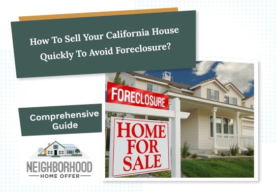 How to sell your house quickly to avoid Foreclosure in California